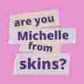 Are You Michelle From Skins?  Patreon picture