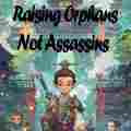 Raising Orphans, Not Assassins Patreon picture