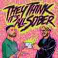 They Think It's All Sober Patreon picture
