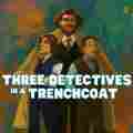 Three Detectives In A Trenchcoat Patreon picture