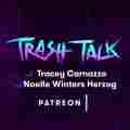 Trash Talk Podcasts Patreon picture