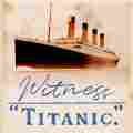 Witness Titanic Patreon picture