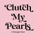 Clutch My Pearls Pod Patreon picture