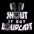 Shout It Out Loudcast Patreon picture