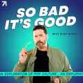 So Bad It\'s Good With Ryan Bailey Patreon picture