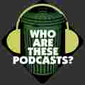 Who Are These Podcasts? Patreon picture